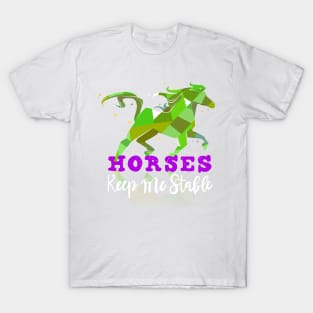 Horses Keep me Stable Horse Owners T-shirt T-Shirt